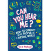 Can You Hear Me?: How to Connect with People in a Virtual World by ''Morgan, Nick''